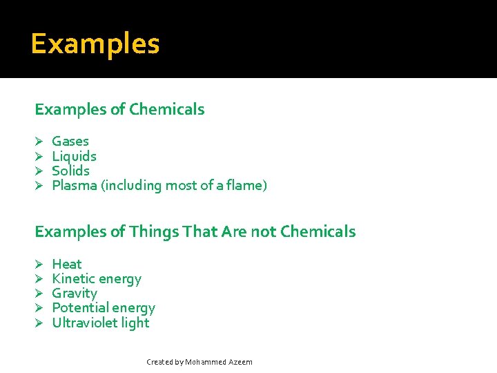 Examples of Chemicals Ø Ø Gases Liquids Solids Plasma (including most of a flame)