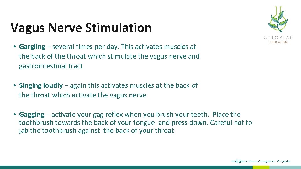 Vagus Nerve Stimulation • Gargling – several times per day. This activates muscles at