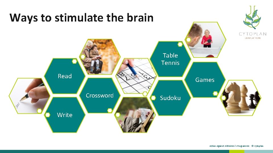 Ways to stimulate the brain Table Tennis Read Games Crossword Sudoku Write Action Against