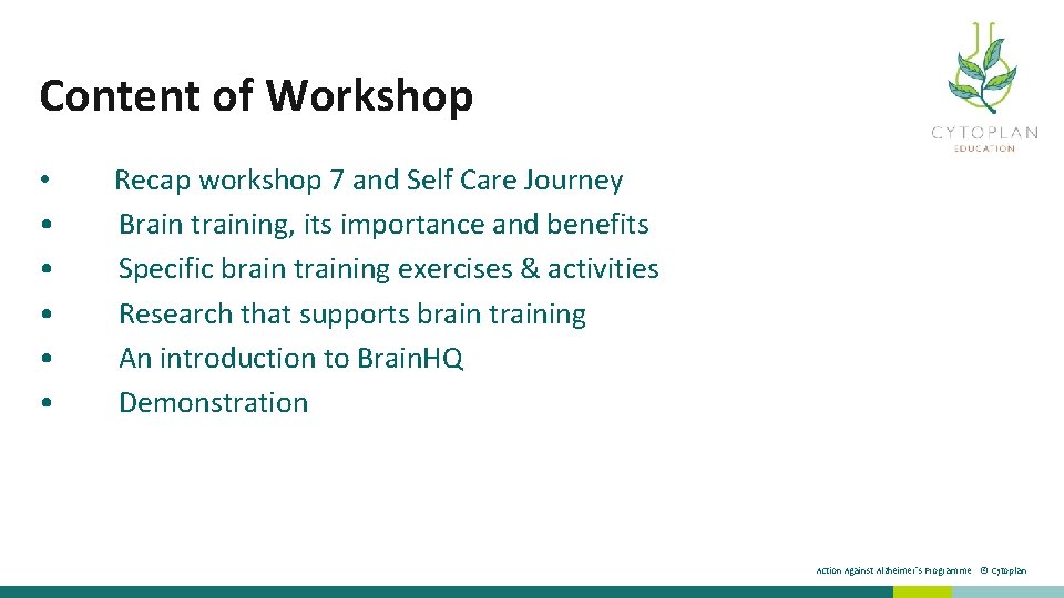 Content of Workshop • Recap workshop 7 and Self Care Journey • Brain training,