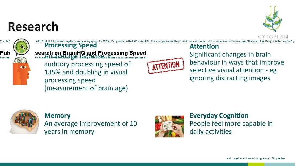  Research The IMPACT Study- Training with Brain. HQ increased auditory processing speed by