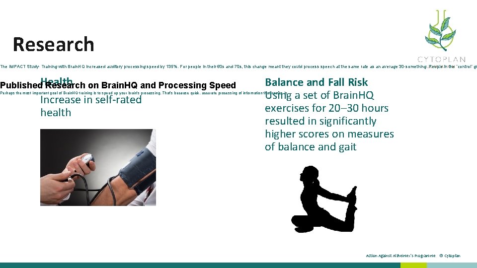  Research The IMPACT Study- Training with Brain. HQ increased auditory processing speed by