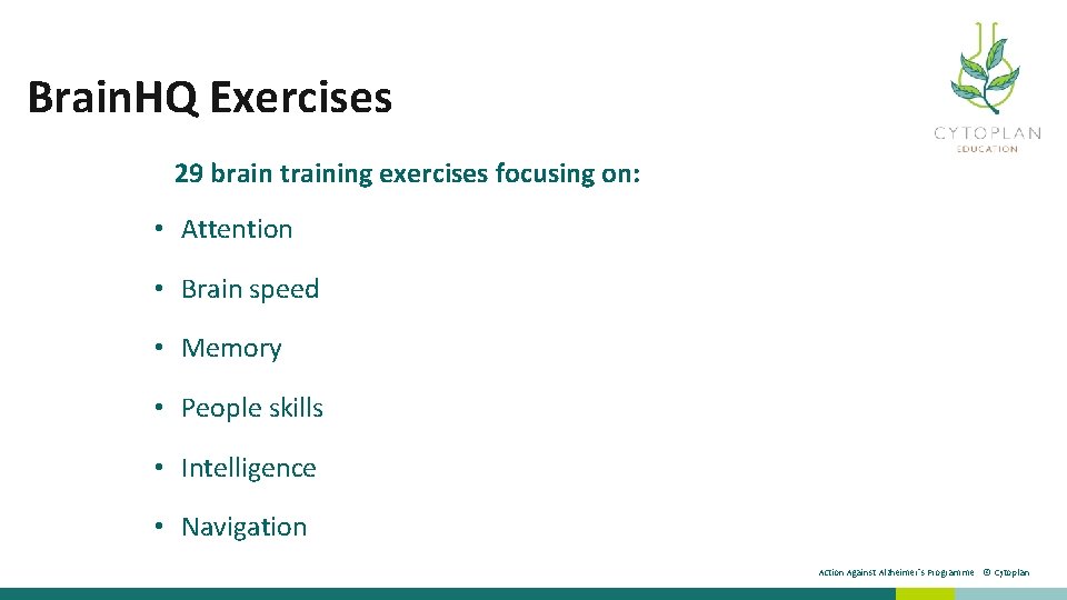Brain. HQ Exercises 29 brain training exercises focusing on: • Attention • Brain speed