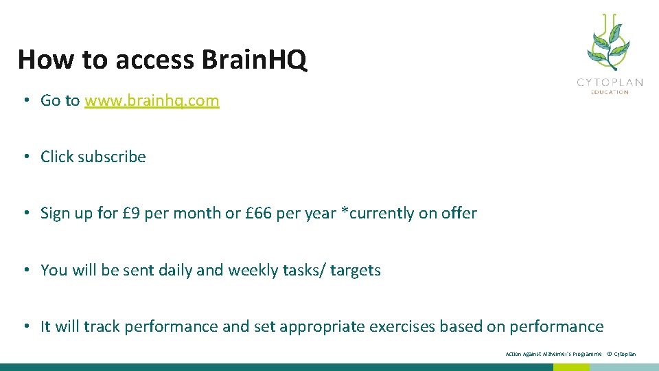 How to access Brain. HQ • Go to www. brainhq. com • Click subscribe