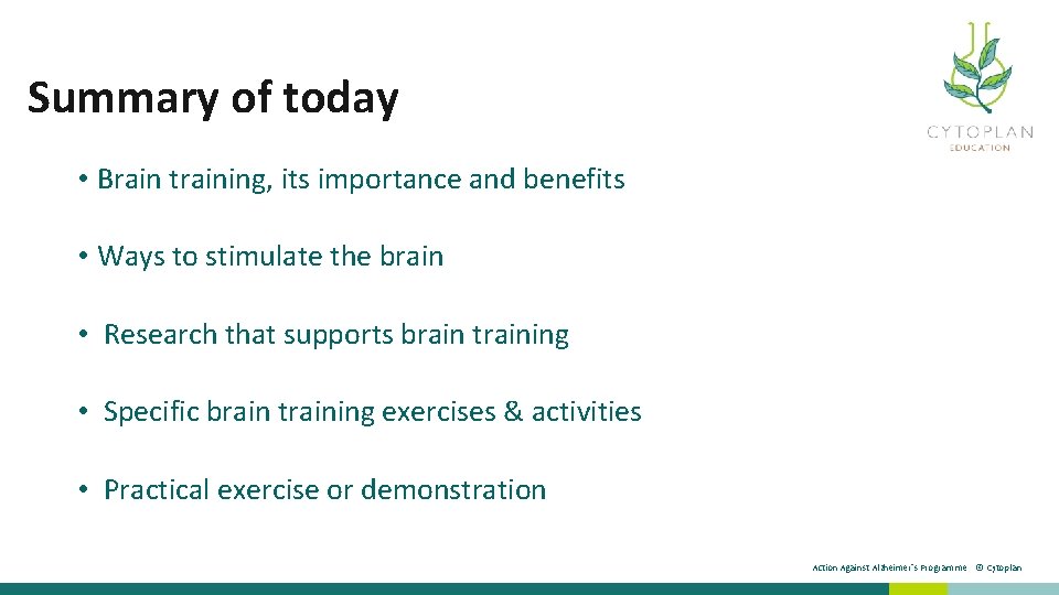 Summary of today • Brain training, its importance and benefits • Ways to stimulate