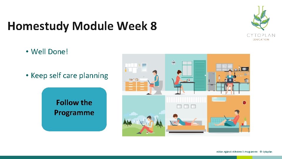 Homestudy Module Week 8 • Well Done! • Keep self care planning Follow the