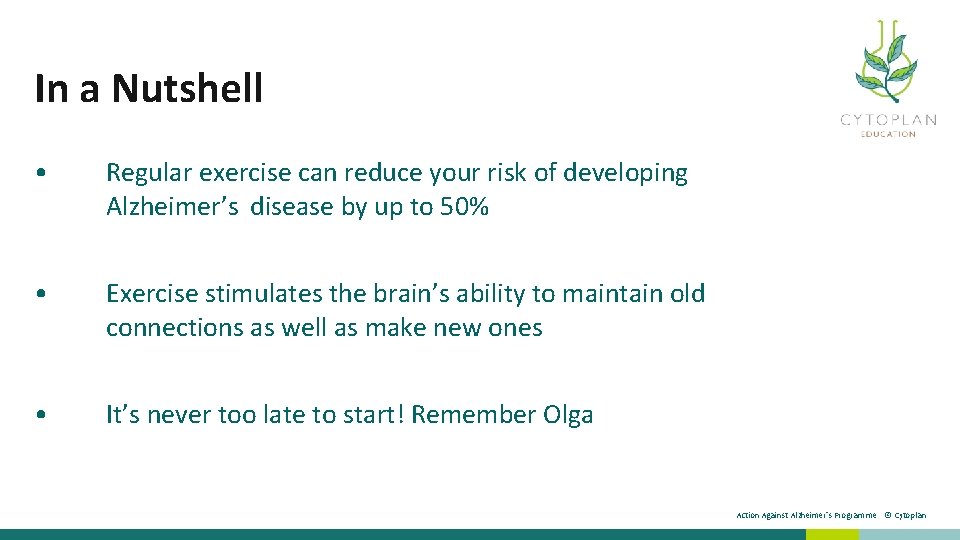 In a Nutshell • Regular exercise can reduce your risk of developing Alzheimer’s disease