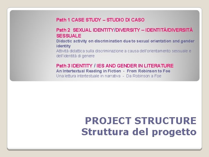 Path 1 CASE STUDY – STUDIO DI CASO Path 2 SEXUAL IDENTITY/DIVERSITY – IDENTITÀ/DIVERSITÀ