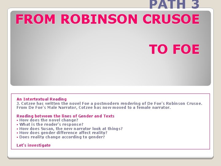 PATH 3 FROM ROBINSON CRUSOE TO FOE An Intertextual Reading J. Cotzee has written