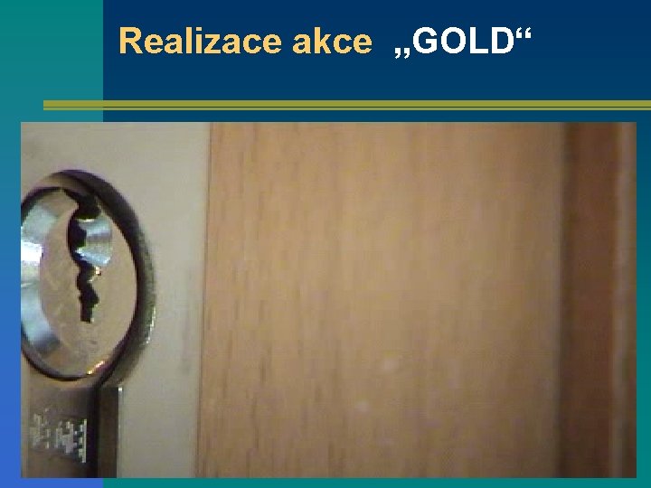 Realizace akce „GOLD“ 