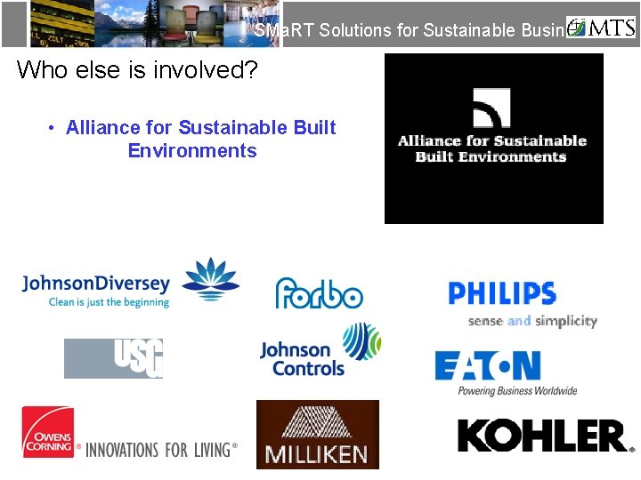 SMa. RT Solutions for Sustainable Business Who else is involved? • Alliance for Sustainable