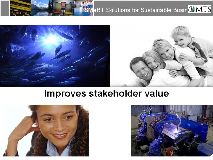 SMa. RT Solutions for Sustainable Business Improves stakeholder value SMa. RT Solutions for Sustainable