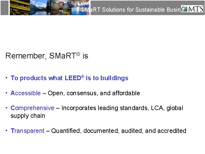 SMa. RT Solutions for Sustainable Business Remember, SMa. RT© is • To products what