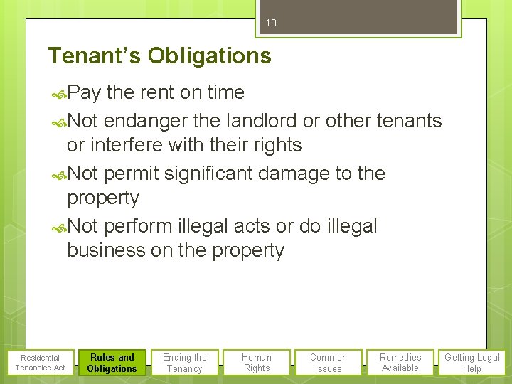 10 Tenant’s Obligations Pay the rent on time Not endanger the landlord or other