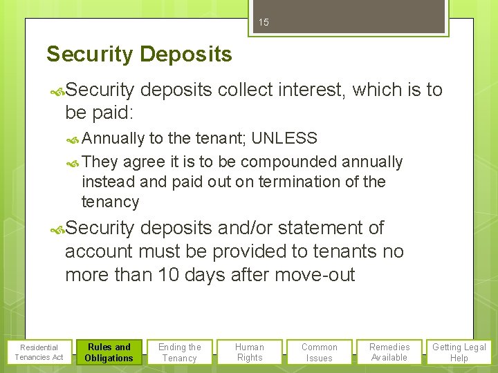 15 Security Deposits Security deposits collect interest, which is to be paid: Annually to