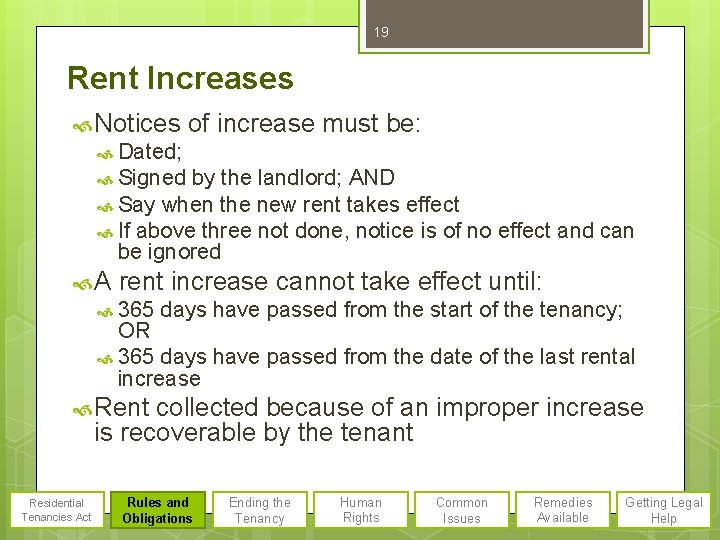 19 Rent Increases Notices of increase must be: Dated; Signed by the landlord; AND
