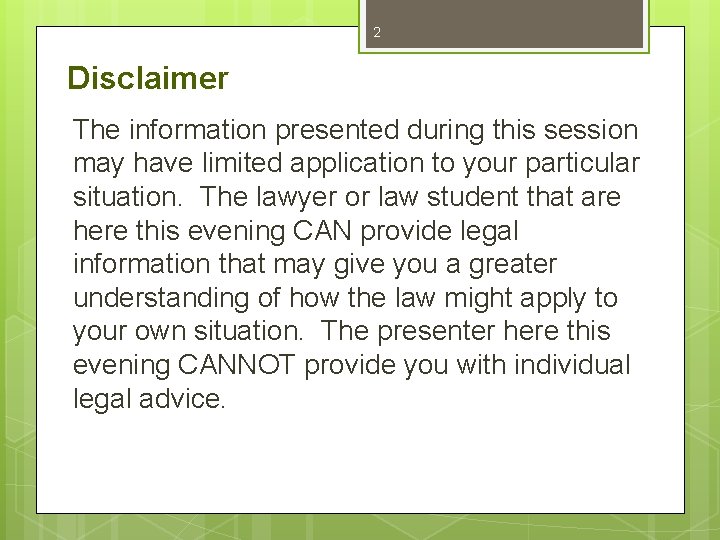 2 Disclaimer The information presented during this session may have limited application to your