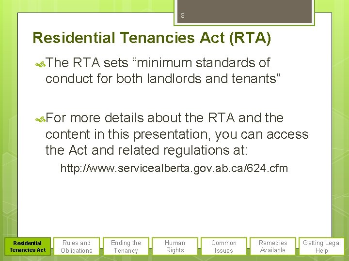 3 Residential Tenancies Act (RTA) The RTA sets “minimum standards of conduct for both