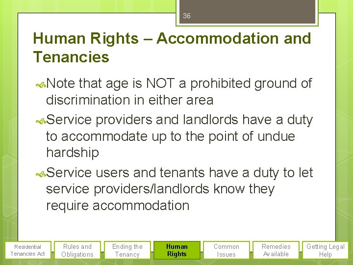 36 Human Rights – Accommodation and Tenancies Note that age is NOT a prohibited