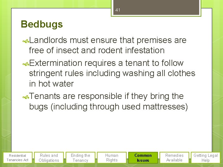 41 Bedbugs Landlords must ensure that premises are free of insect and rodent infestation