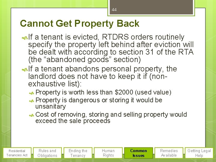 44 Cannot Get Property Back If a tenant is evicted, RTDRS orders routinely specify