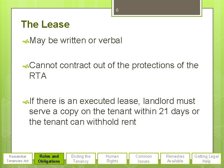 6 The Lease May be written or verbal Cannot contract out of the protections