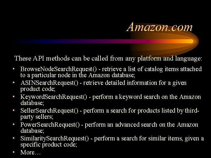 Amazon. com These API methods can be called from any platform and language: •