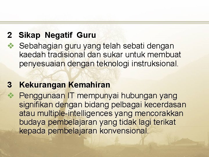 2 Sikap Negatif Guru v Sebahagian guru yang telah sebati dengan kaedah tradisional dan