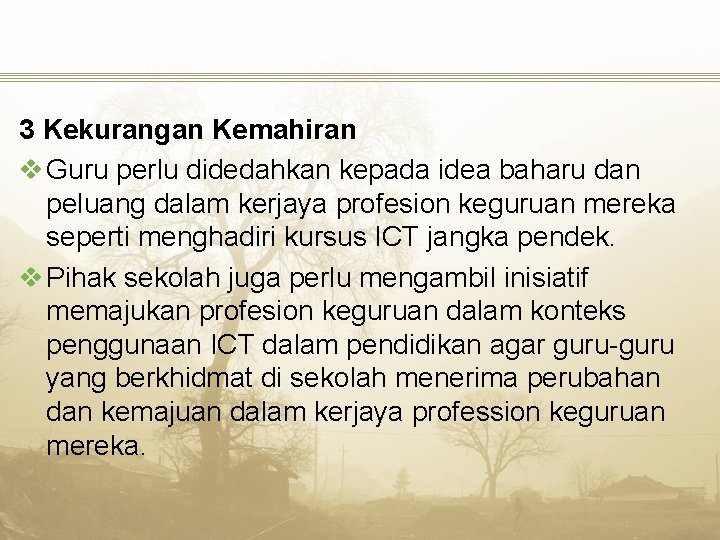 3 Kekurangan Kemahiran v Guru perlu didedahkan kepada idea baharu dan peluang dalam kerjaya