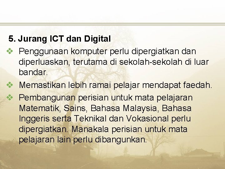 5. Jurang ICT dan Digital v Penggunaan komputer perlu dipergiatkan diperluaskan, terutama di sekolah-sekolah