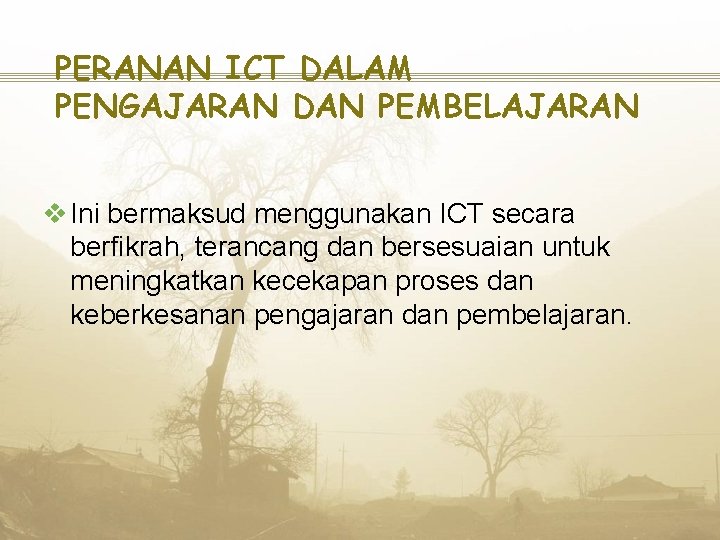 PERANAN ICT DALAM PENGAJARAN DAN PEMBELAJARAN v Ini bermaksud menggunakan ICT secara berfikrah, terancang