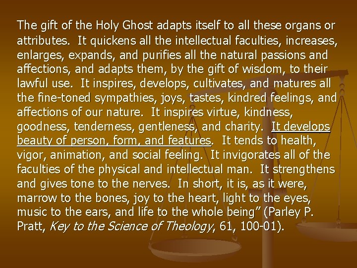 The gift of the Holy Ghost adapts itself to all these organs or attributes.