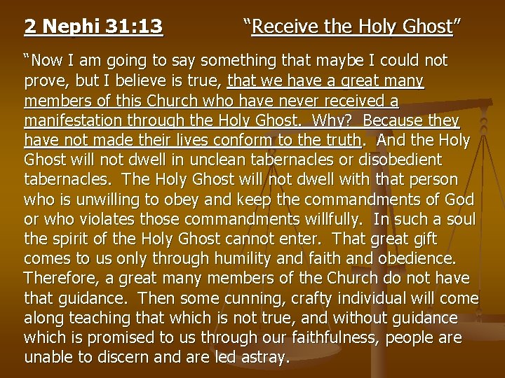 2 Nephi 31: 13 “Receive the Holy Ghost” “Now I am going to say