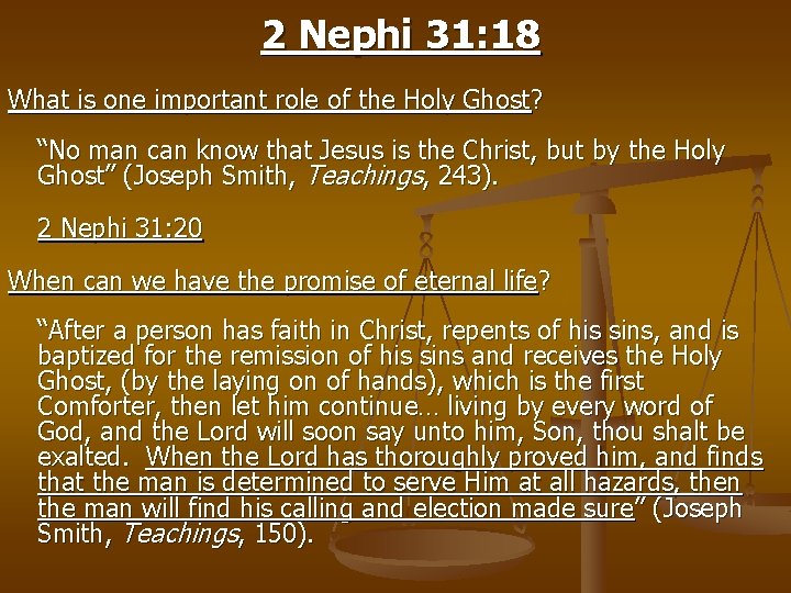 2 Nephi 31: 18 What is one important role of the Holy Ghost? “No
