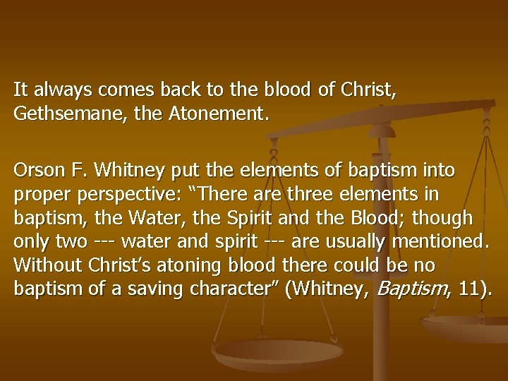 It always comes back to the blood of Christ, Gethsemane, the Atonement. Orson F.