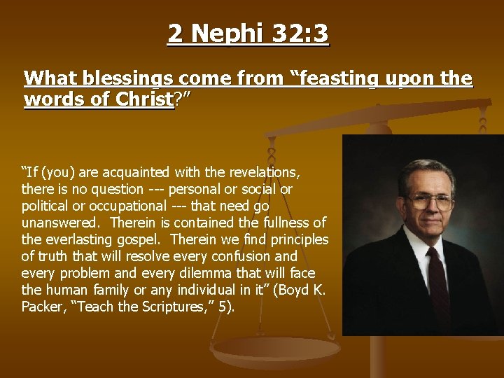 2 Nephi 32: 3 What blessings come from “feasting upon the words of Christ?