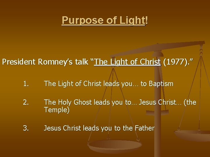 Purpose of Light! President Romney’s talk “The Light of Christ (1977). ” 1. The