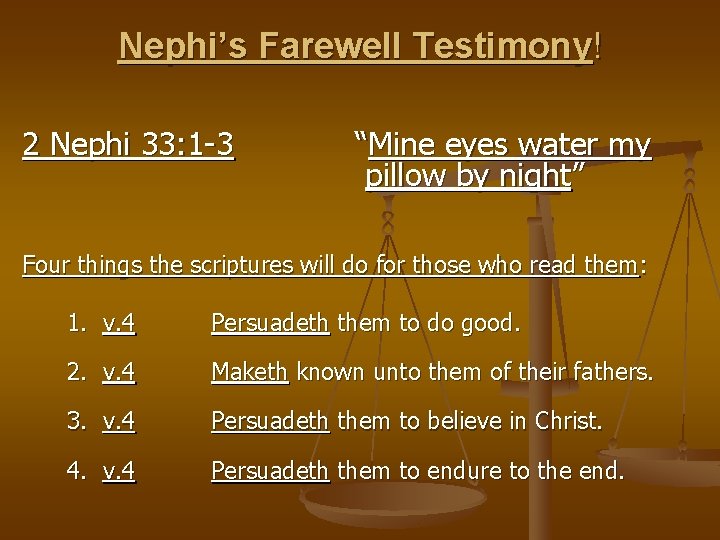 Nephi’s Farewell Testimony! 2 Nephi 33: 1 -3 “Mine eyes water my pillow by