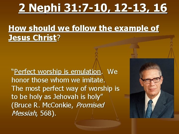 2 Nephi 31: 7 -10, 12 -13, 16 How should we follow the example