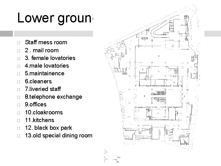 Lower ground level plan Staff mess room 2. mail room 3. female lovatories 4.