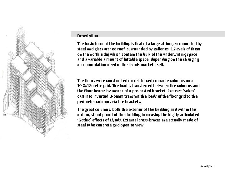 Description The basic form of the building is that of a large atrium, surmounted