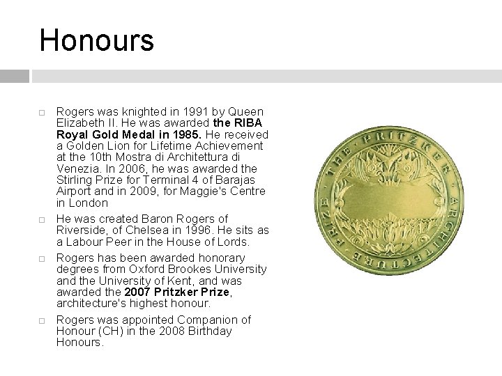Honours Rogers was knighted in 1991 by Queen Elizabeth II. He was awarded the