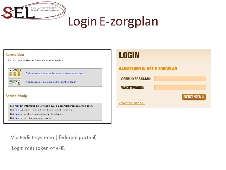 Login E-zorgplan Via Fedict-systeem ( federaal portaal) Login met token of e-ID 