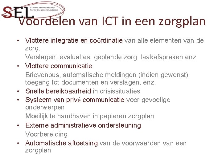 Voordelen van ICT in een zorgplan • Vlottere integratie en coördinatie van alle elementen