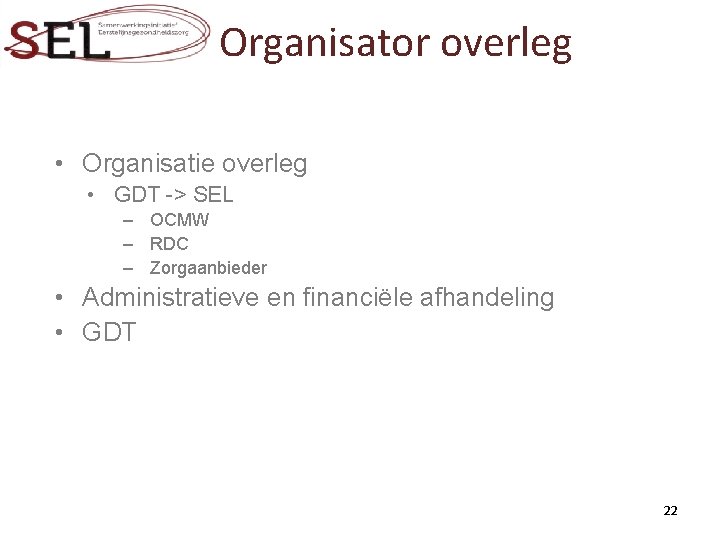 Organisator overleg • Organisatie overleg • GDT -> SEL – OCMW – RDC –