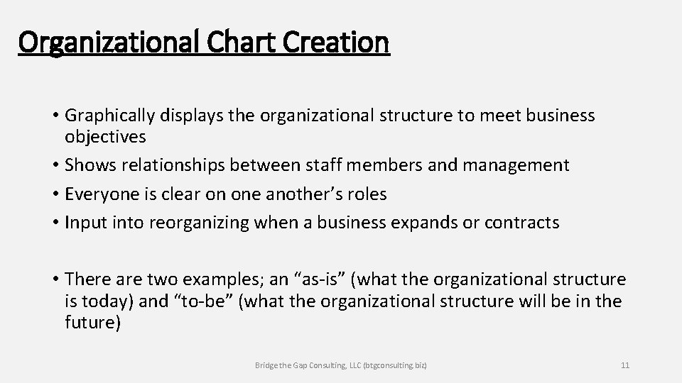 Organizational Chart Creation • Graphically displays the organizational structure to meet business objectives •