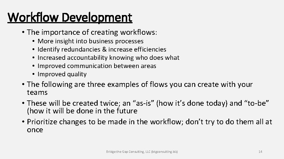 Workflow Development • The importance of creating workflows: • • • More insight into