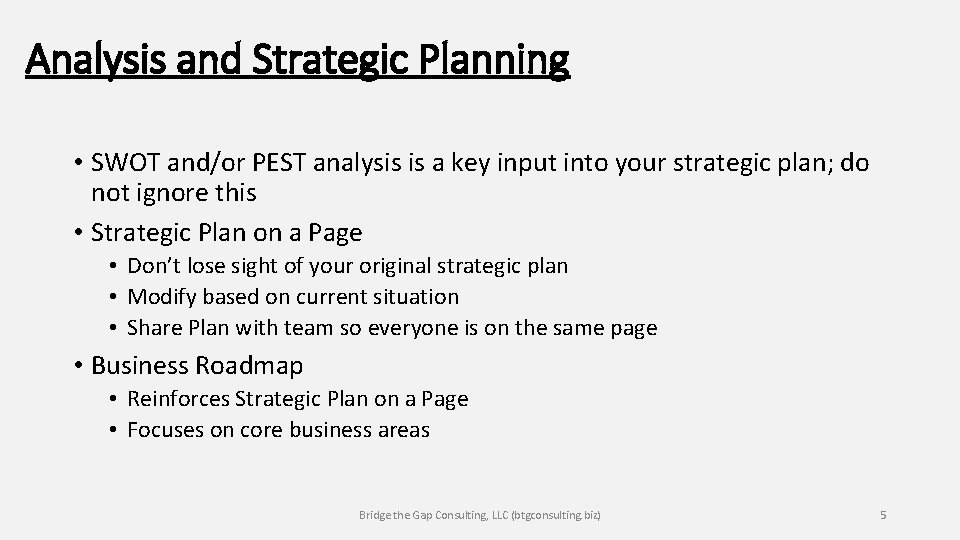 Analysis and Strategic Planning • SWOT and/or PEST analysis is a key input into