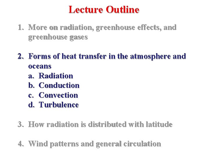Lecture Outline 1. More on radiation, greenhouse effects, and greenhouse gases 2. Forms of