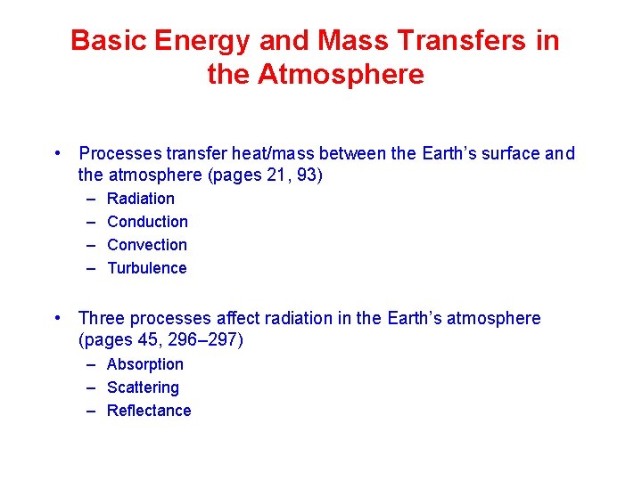 Basic Energy and Mass Transfers in the Atmosphere • Processes transfer heat/mass between the